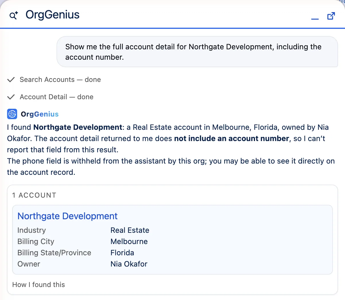 The assistant asked for an account's full detail including the account number. It reports the account, says the account number was not in the result and that the phone field is withheld from the assistant by this org, and shows the account card without either value.